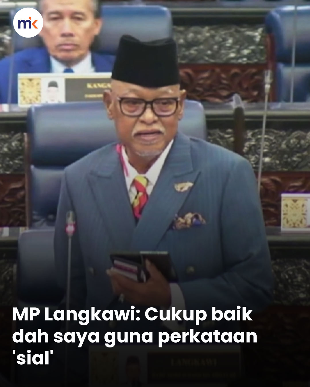 MP Langkawi: Cukup baik dah saya guna perkataan 'sial'