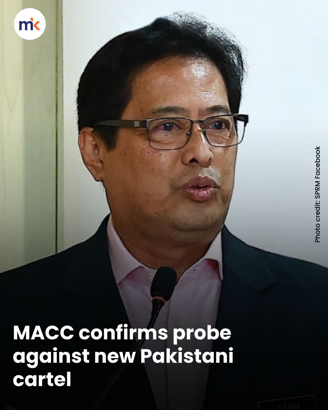 MACC confirms probe against new Pakistani cartel
