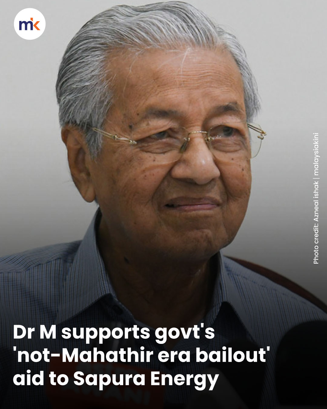 Dr M supports govt's 'not-Mahathir era bailout' aid to Sapura Energy