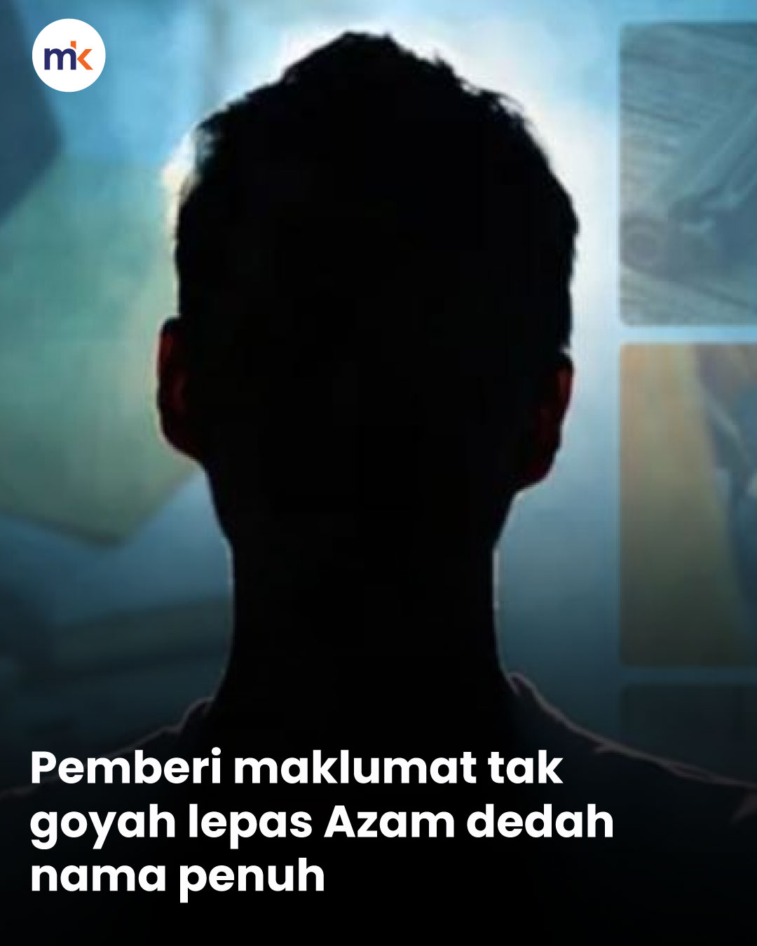 Pemberi maklumat tak goyah lepas Azam dedah nama penuh