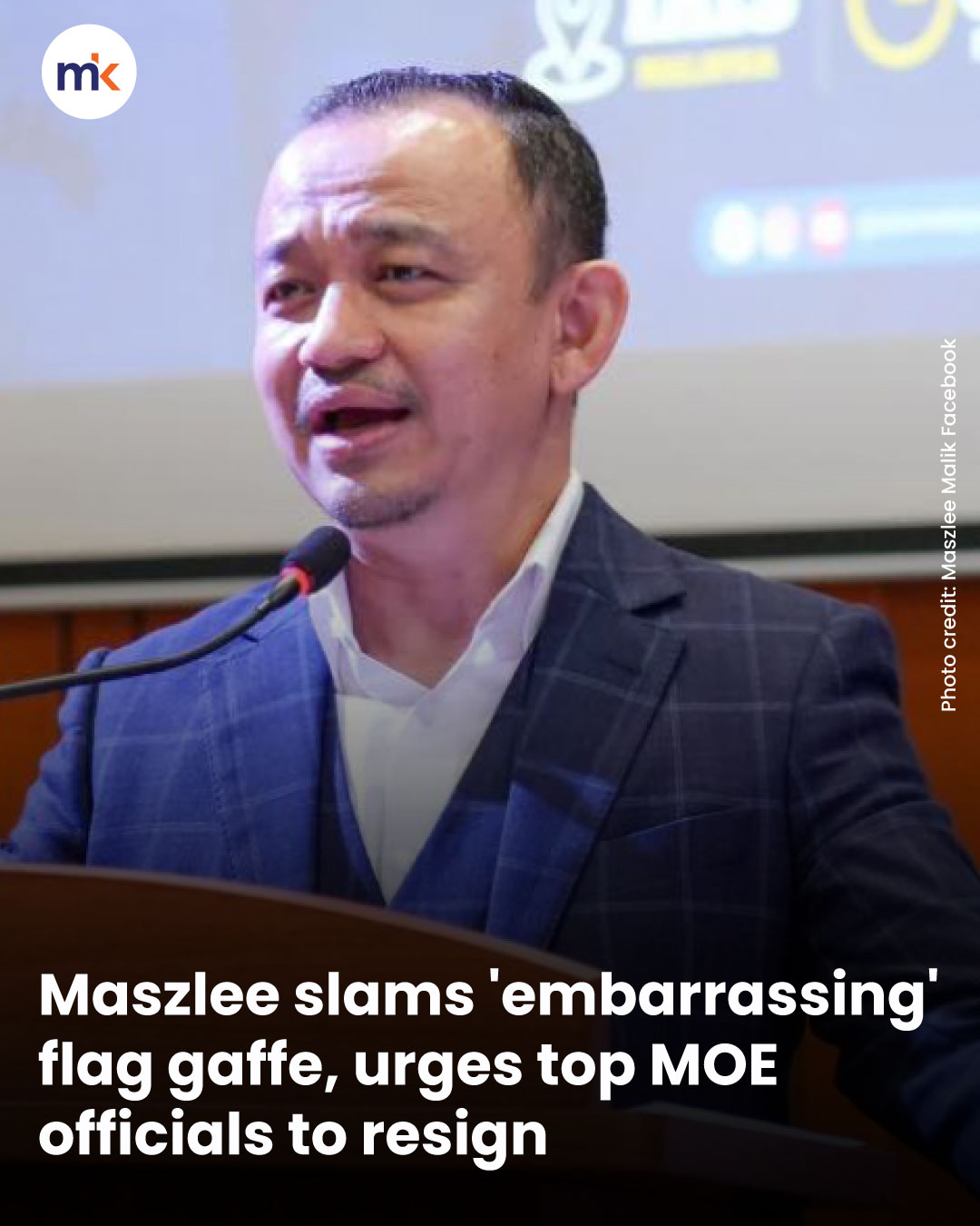 Maszlee slams 'embarrassing' flag gaffe, urges top MOE officials to resign