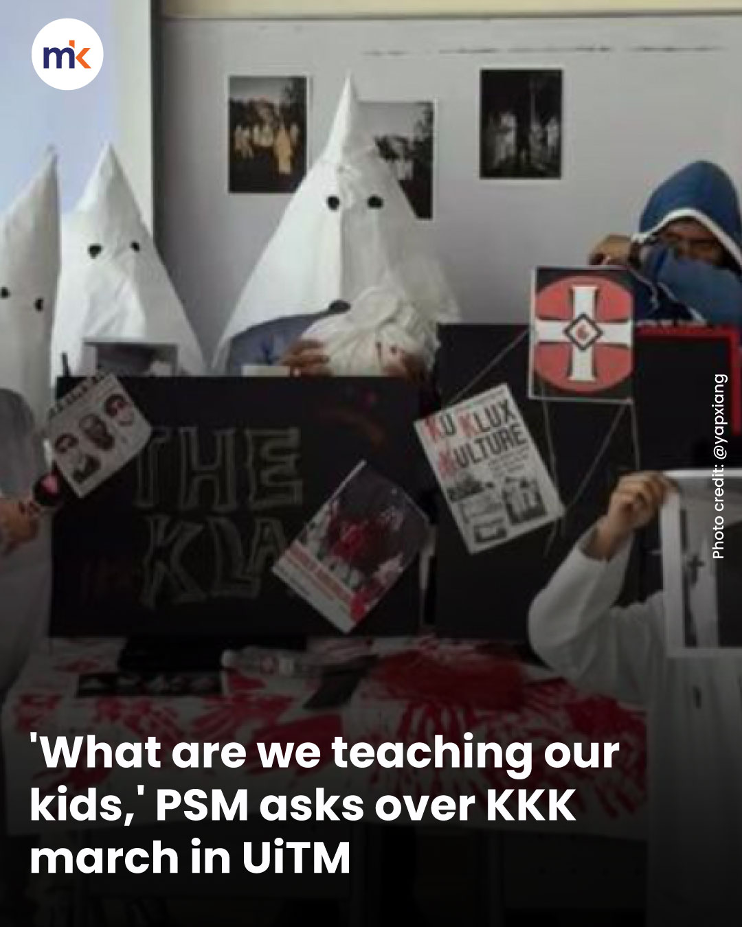 'What are we teaching our kids,' PSM asks over KKK march in UiTM
