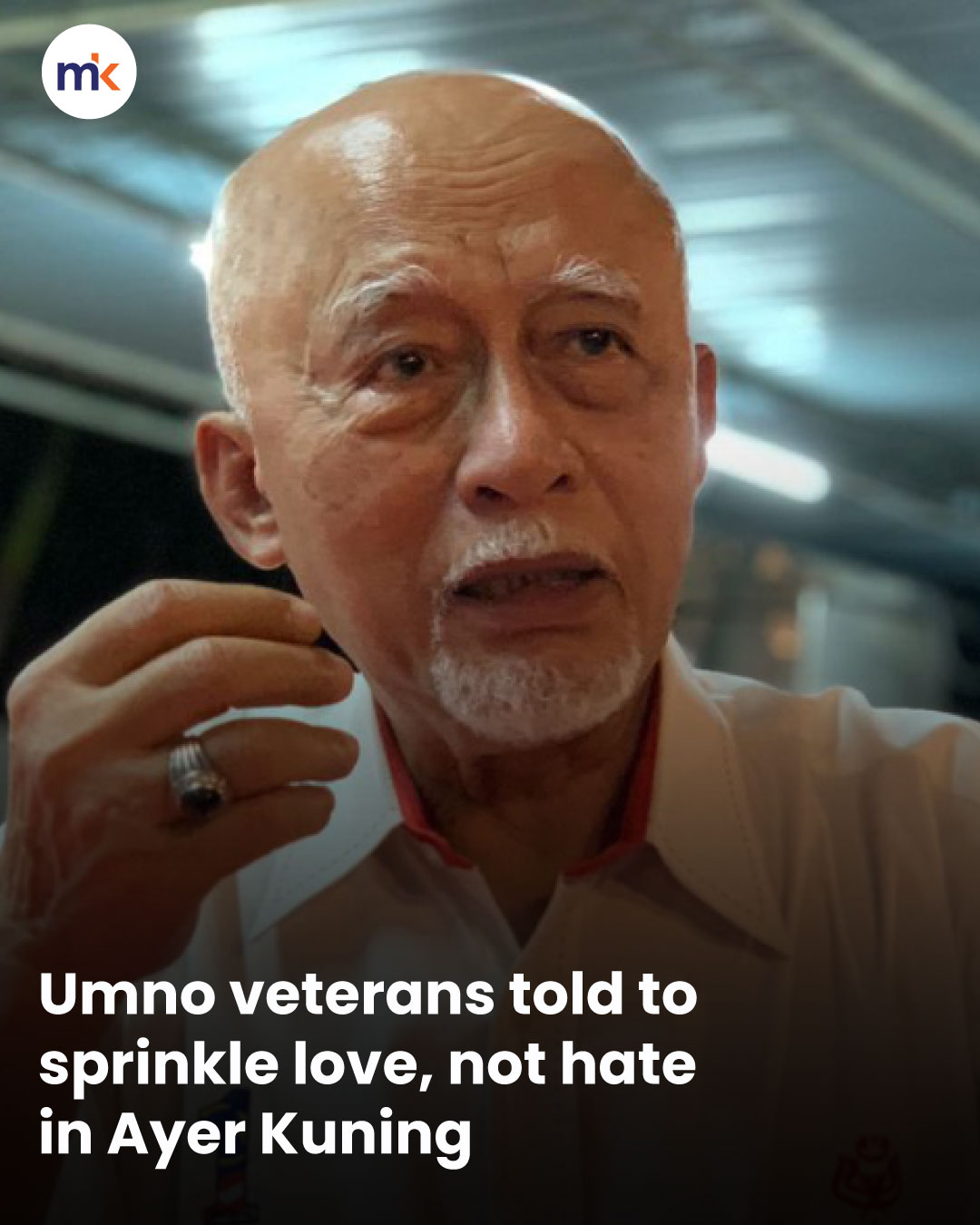 Umno veterans told to sprinkle love, not hate in Ayer Kuning