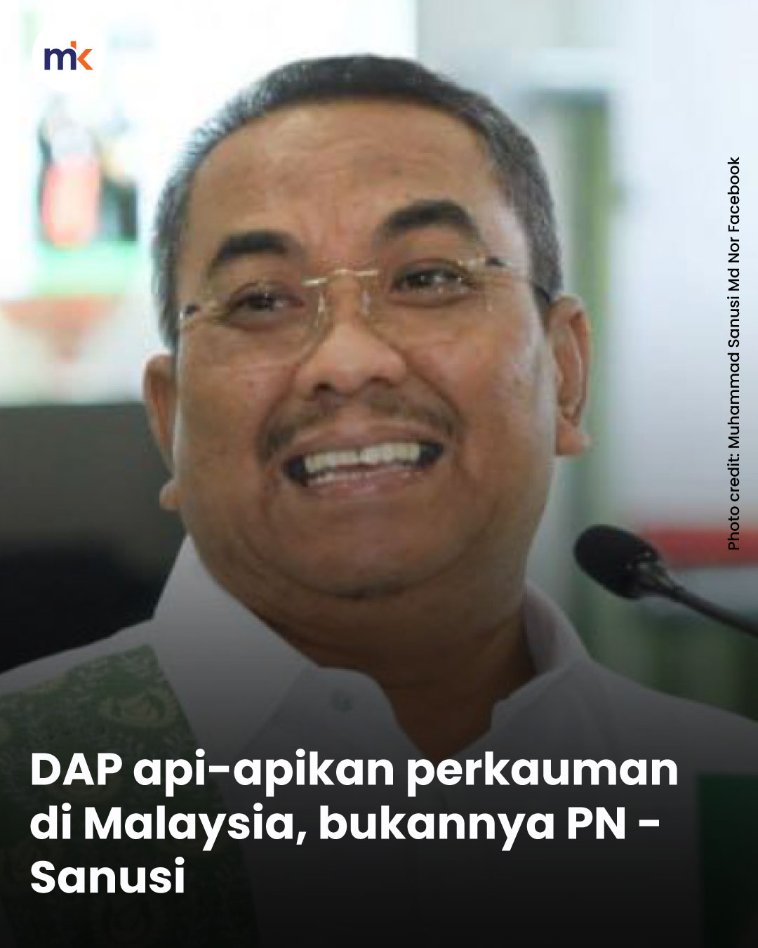 DAP api-apikan perkauman di Malaysia, bukannya PN - Sanusi