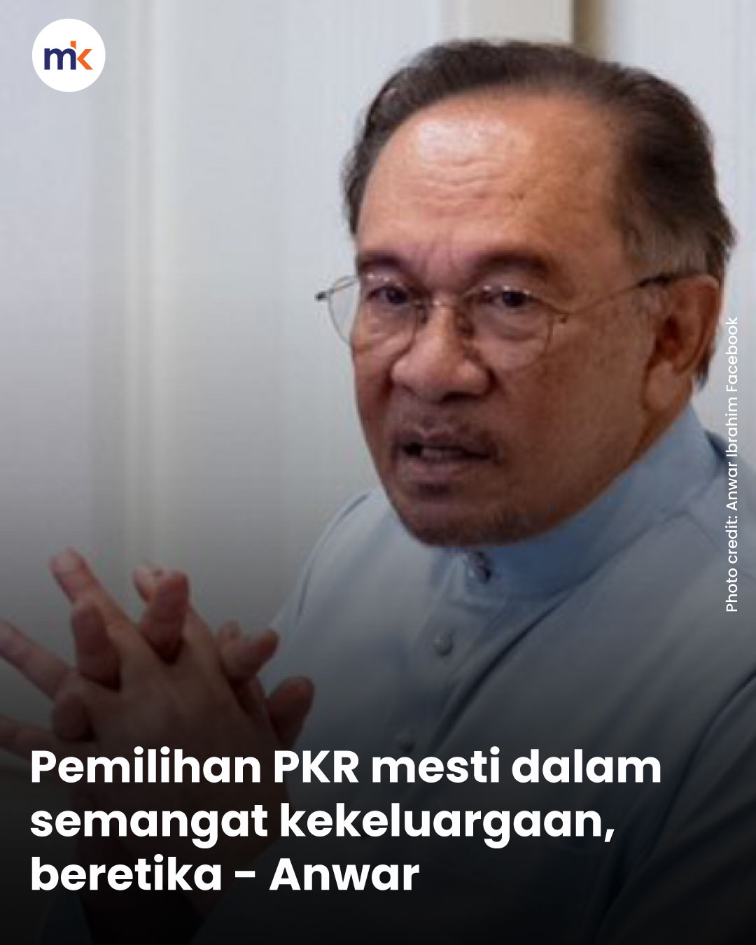 Pemilihan PKR mesti dalam semangat kekeluargaan, beretika - Anwar