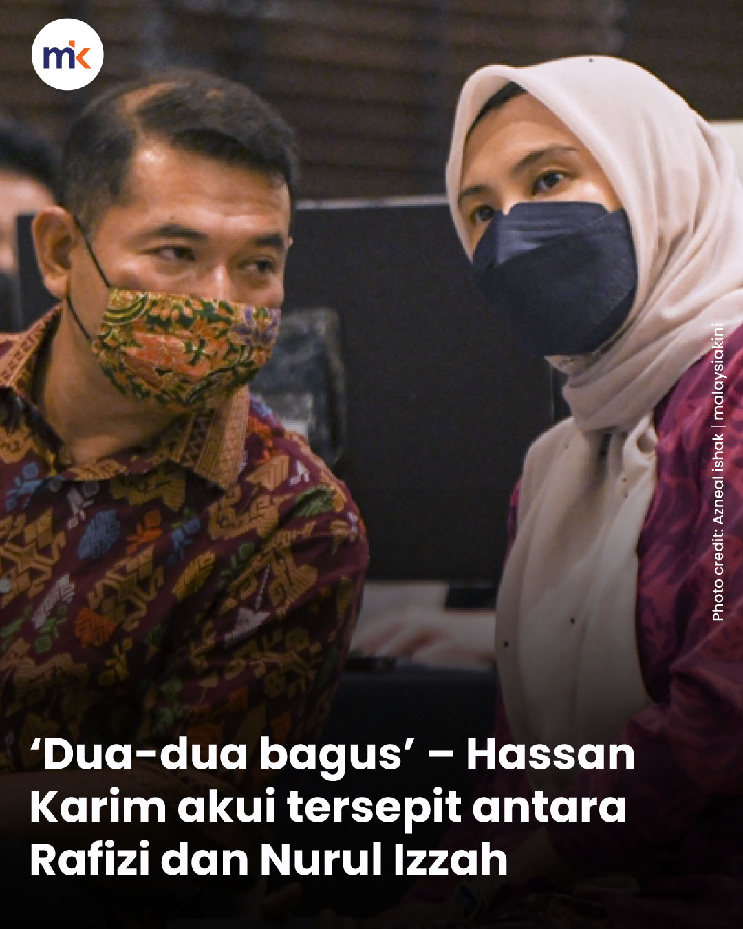 ‘Dua-dua bagus’ – Hassan Karim akui tersepit antara Rafizi dan Nurul Izzah