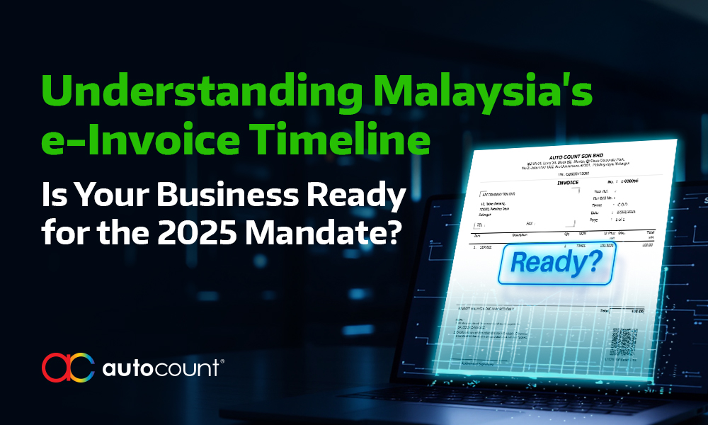 Understanding Malaysia's e-Invoice Timeline: Is Your Business Ready for the 2025 Mandate?