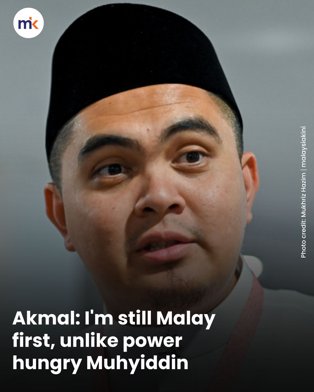Akmal: I'm still Malay first, unlike power hungry Muhyiddin