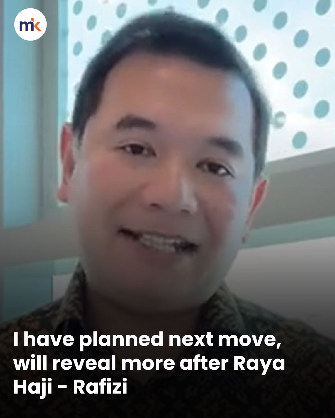 I have planned next move, will reveal more after Raya Haji - Rafizi