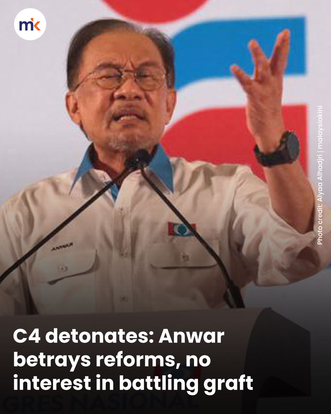 C4 detonates: Anwar betrays reforms, no interest in battling graft
