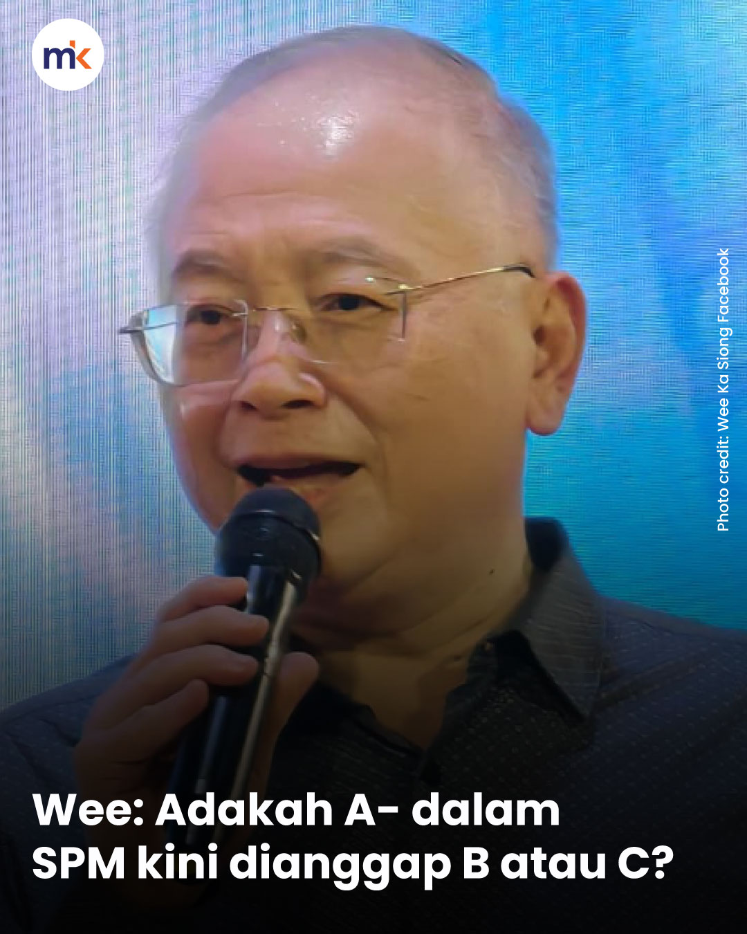 Wee: Adakah A- dalam SPM kini dianggap B atau C?