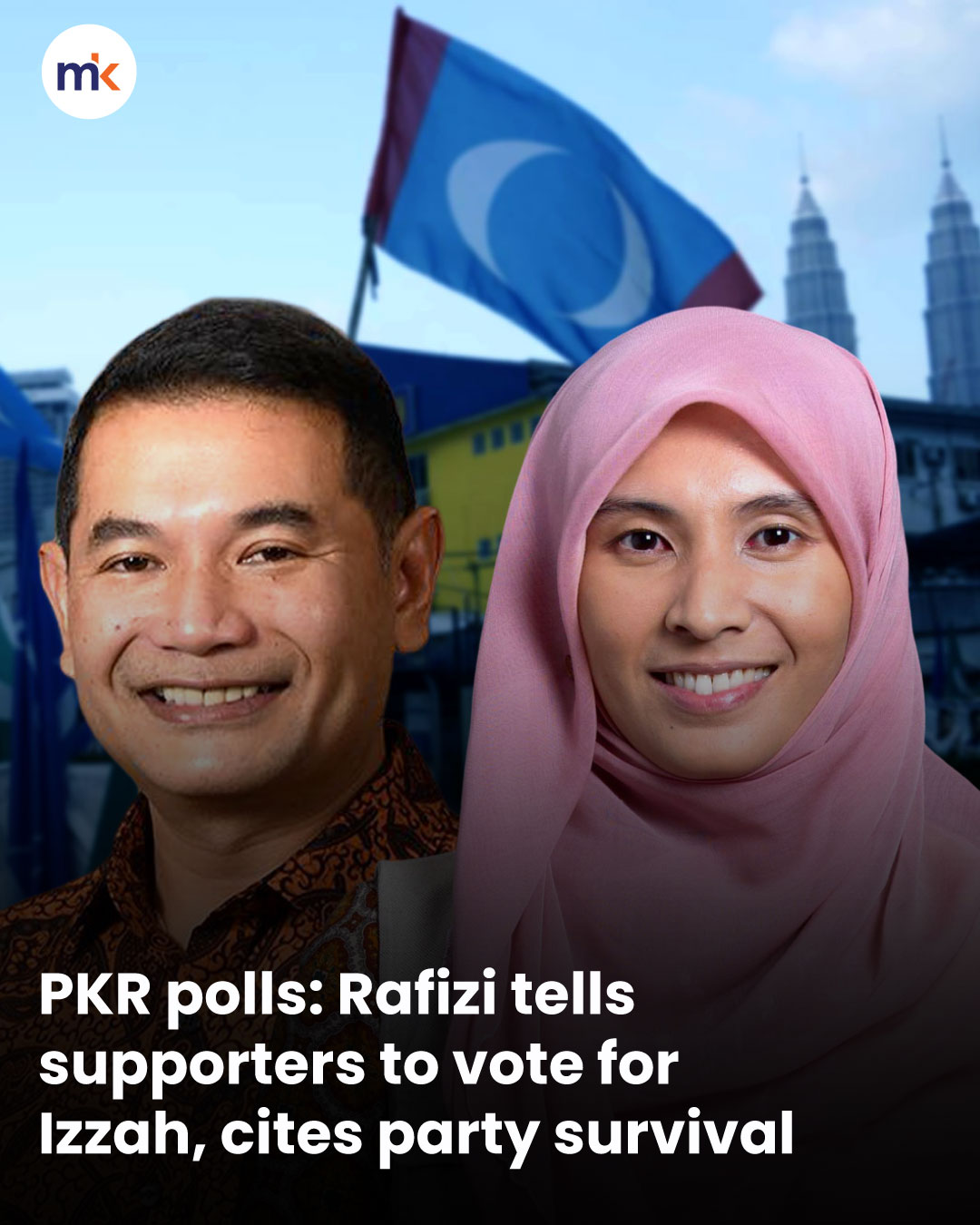 PKR polls: Rafizi tells supporters to vote for Izzah, cites party survival