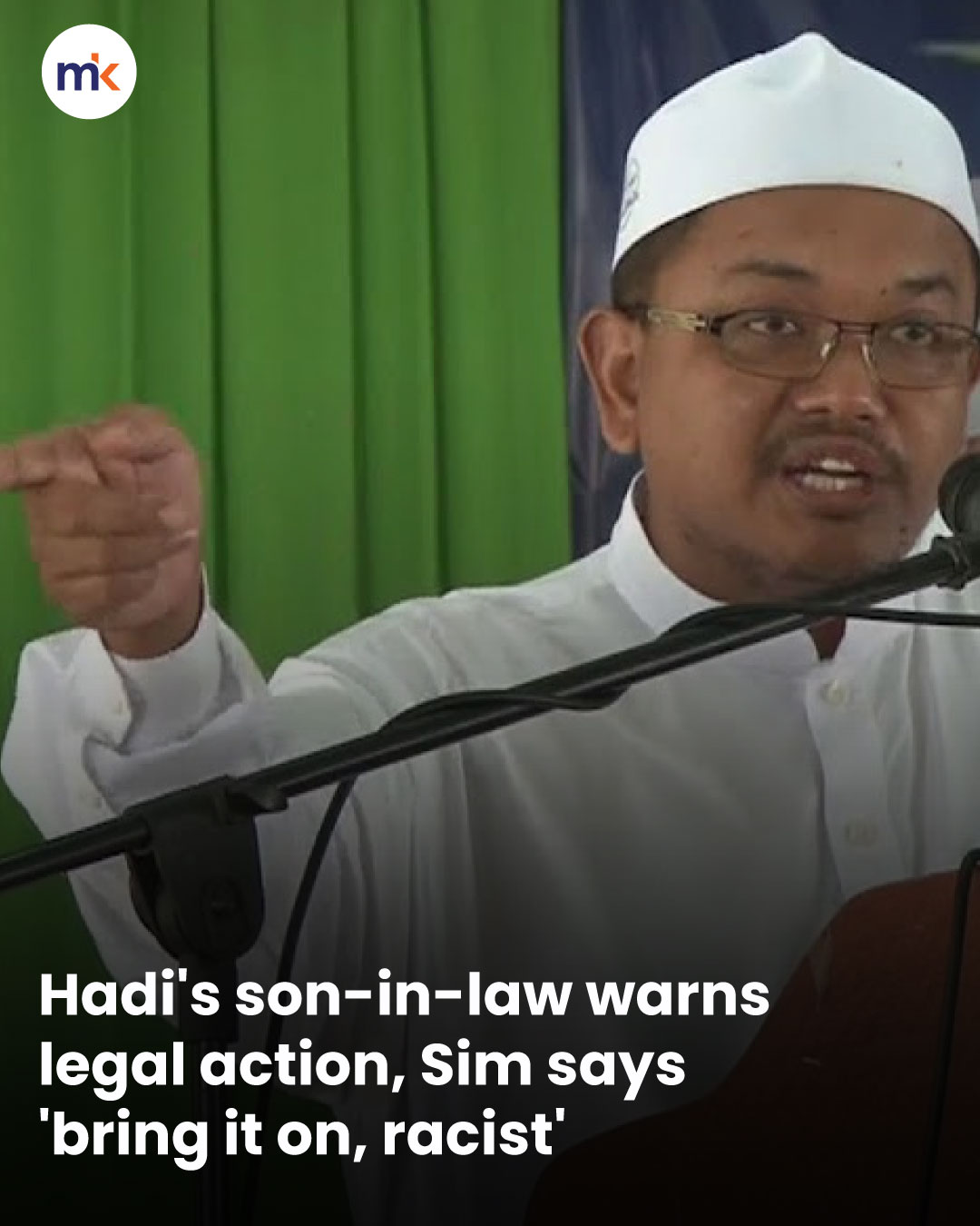 Hadi's son-in-law warns legal action, Sim says 'bring it on, racist'