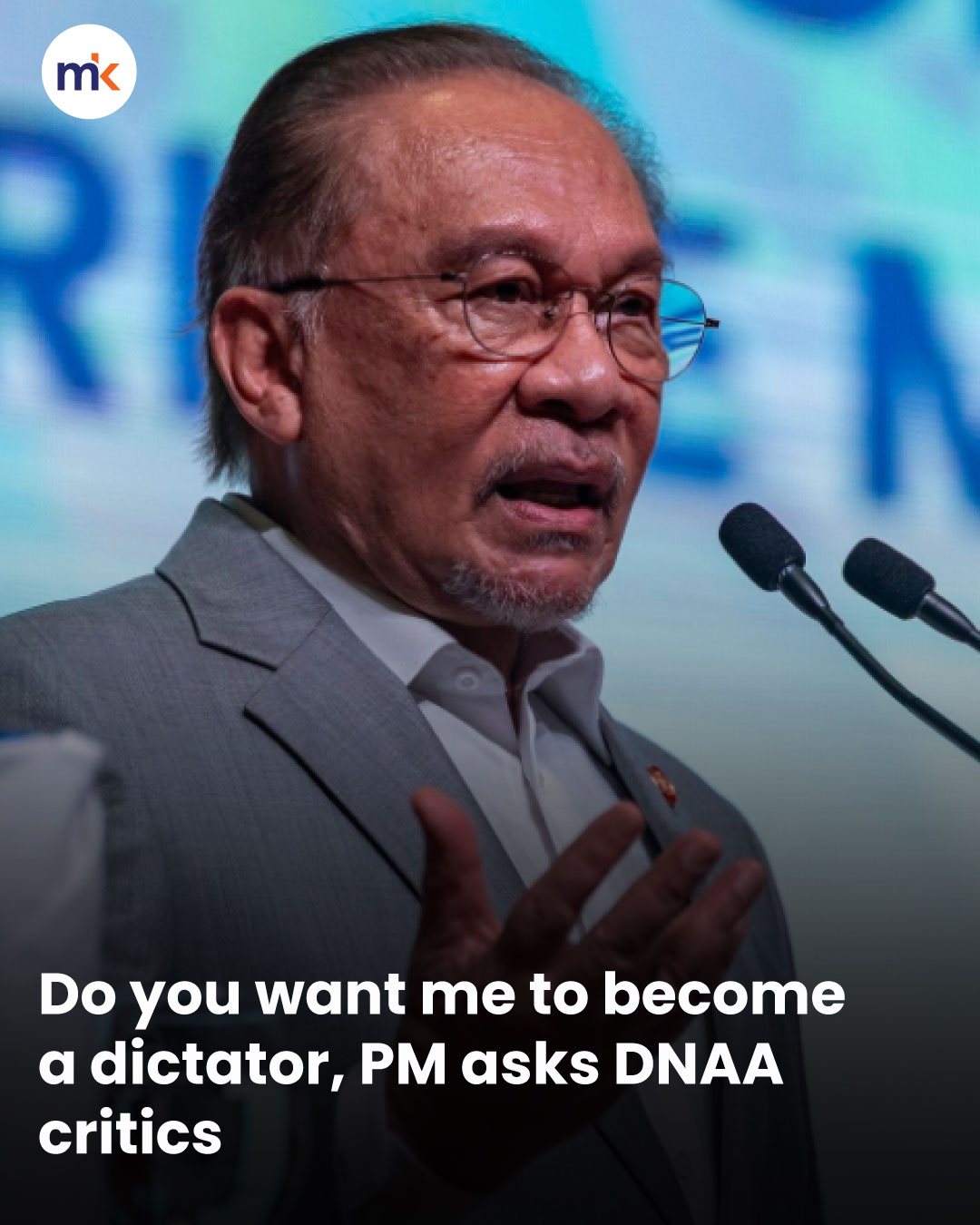 Do you want me to become a dictator, PM asks DNAA critics