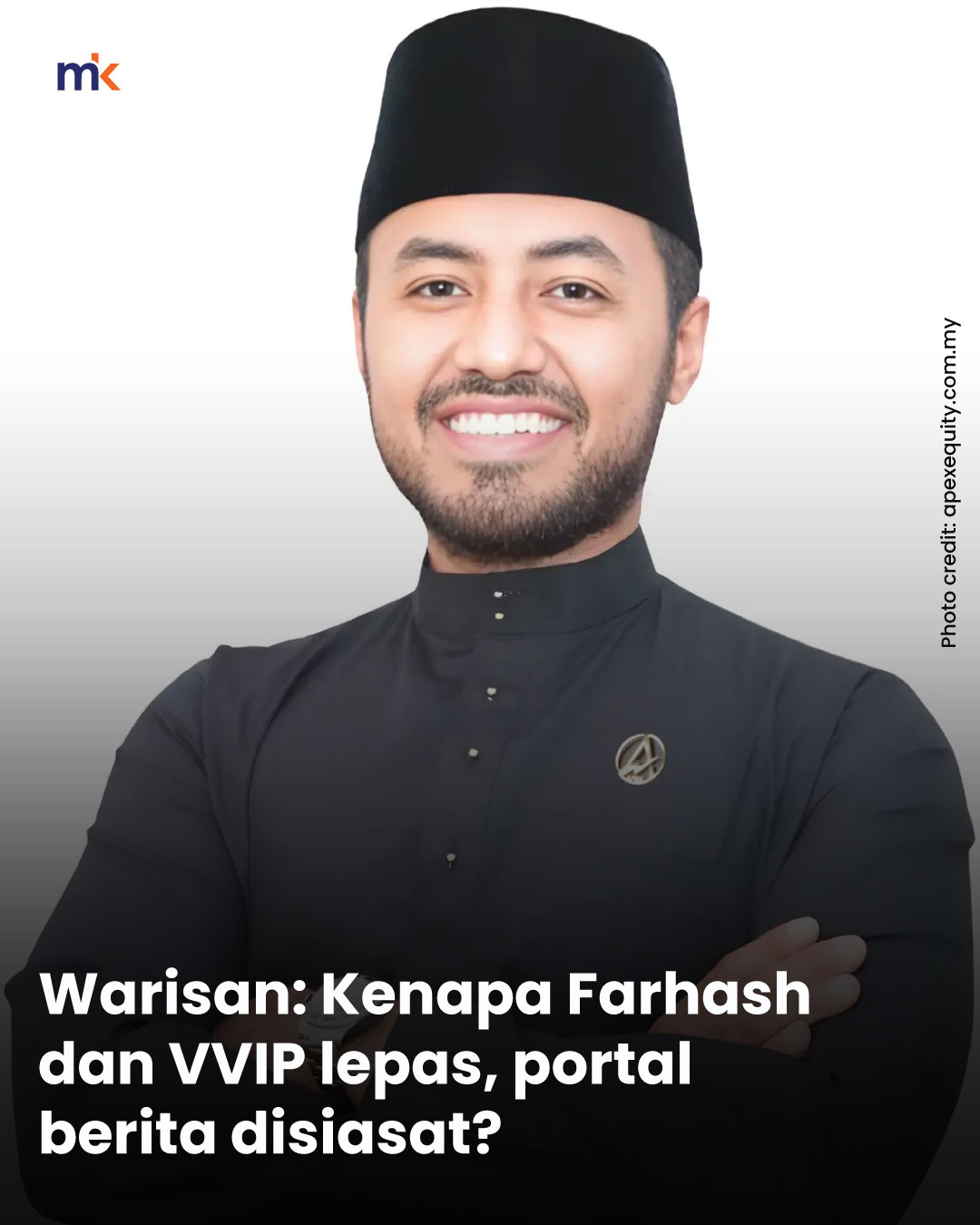 Warisan: Kenapa Farhash dan VVIP lepas, portal berita disiasat?