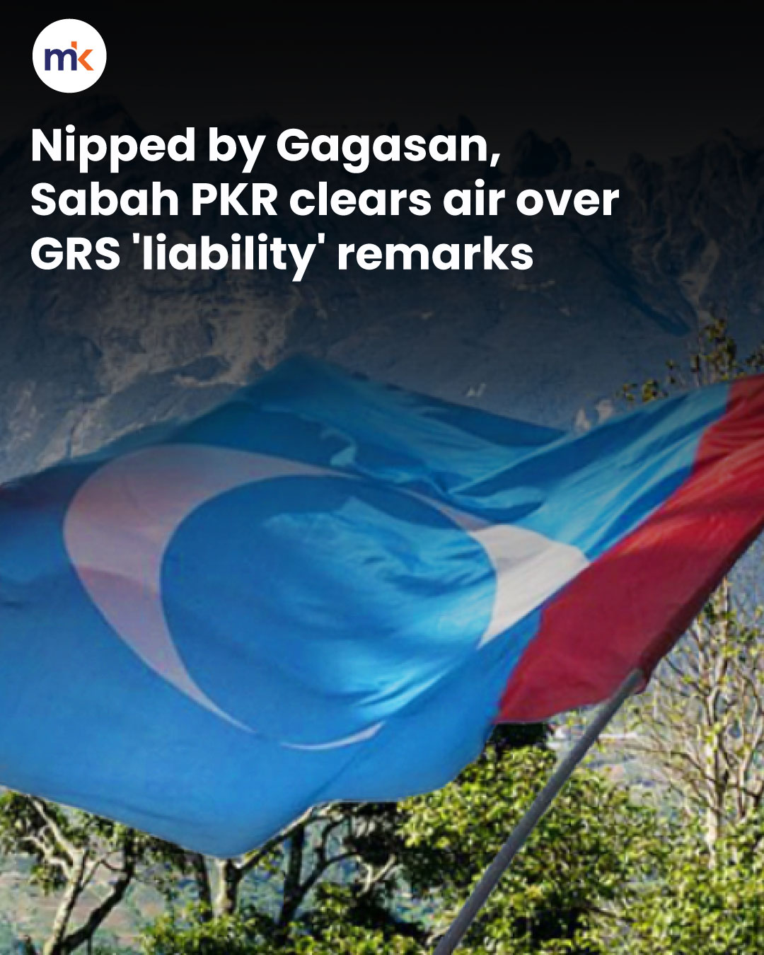 Nipped by Gagasan, Sabah PKR clears air over GRS 'liability' remarks