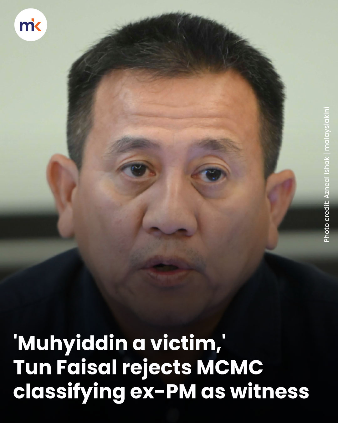 'Muhyiddin a victim,' Tun Faisal rejects MCMC classifying ex-PM as witness