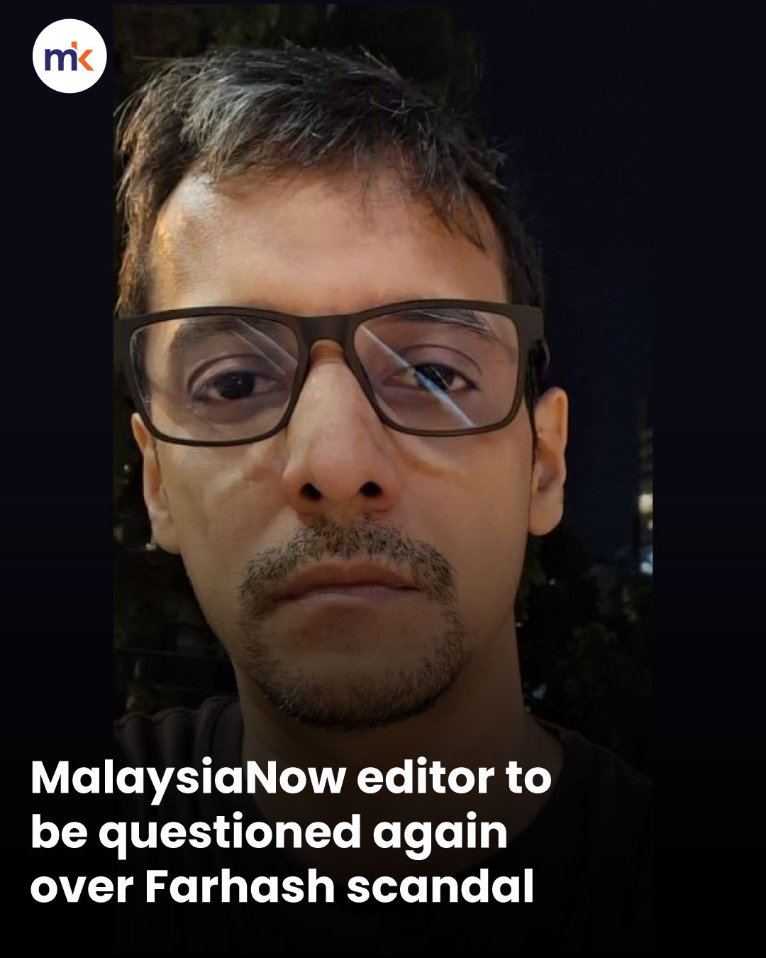MalaysiaNow editor to be questioned again over Farhash scandal