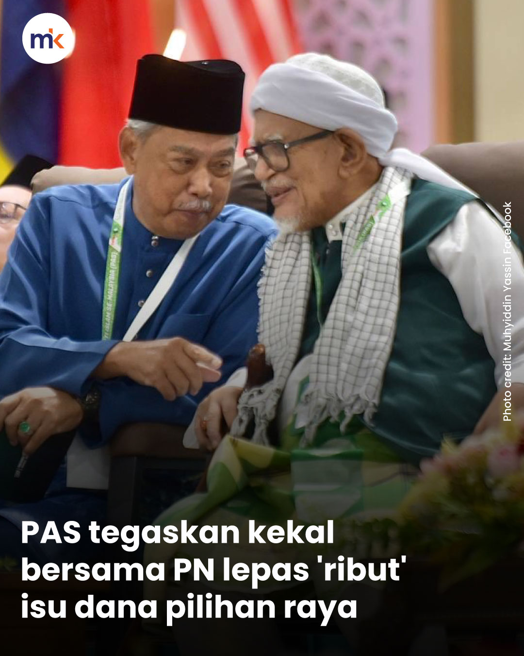 PAS tegaskan kekal bersama PN lepas 'ribut' isu dana pilihan raya