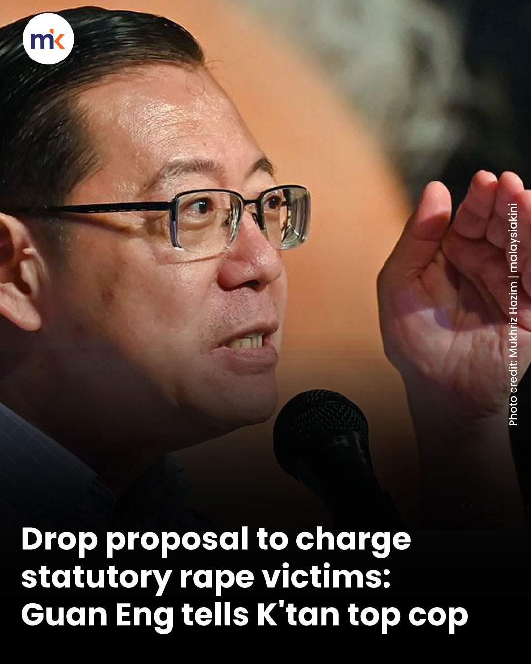 Drop proposal to charge statutory rape victims: Guan Eng tells K'tan top cop