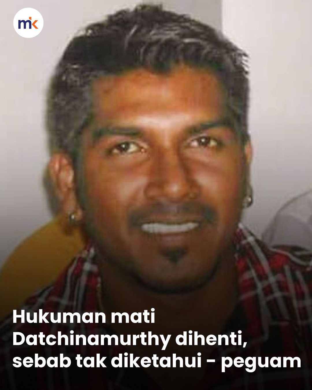 Hukuman mati Datchinamurthy dihenti, sebab tak diketahui - peguam