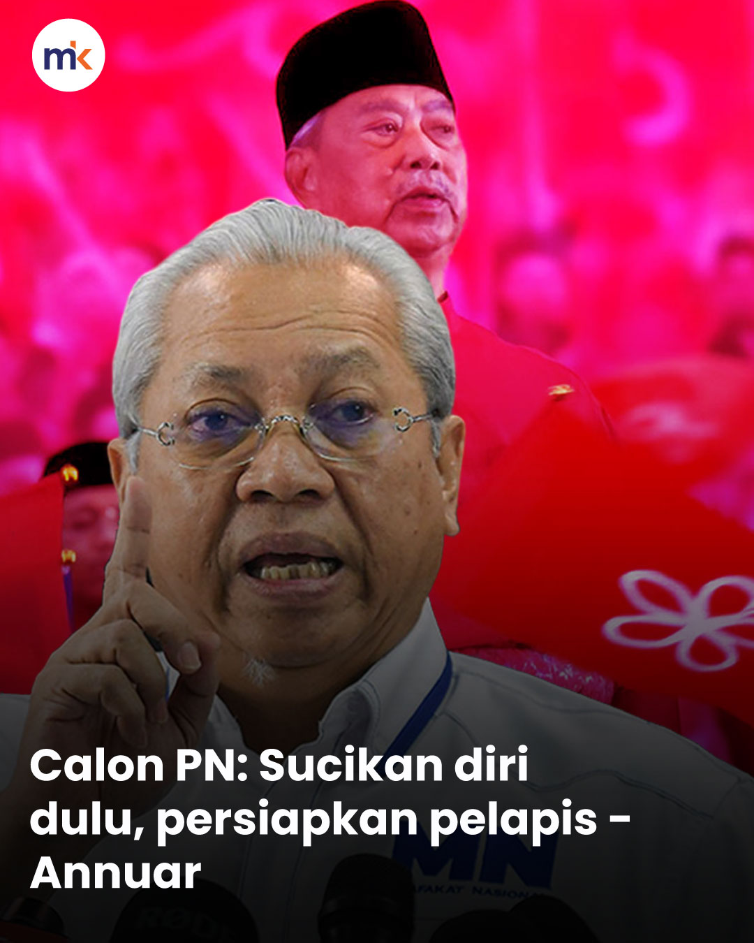 Calon PN: Sucikan diri dulu, persiapkan pelapis - Annuar