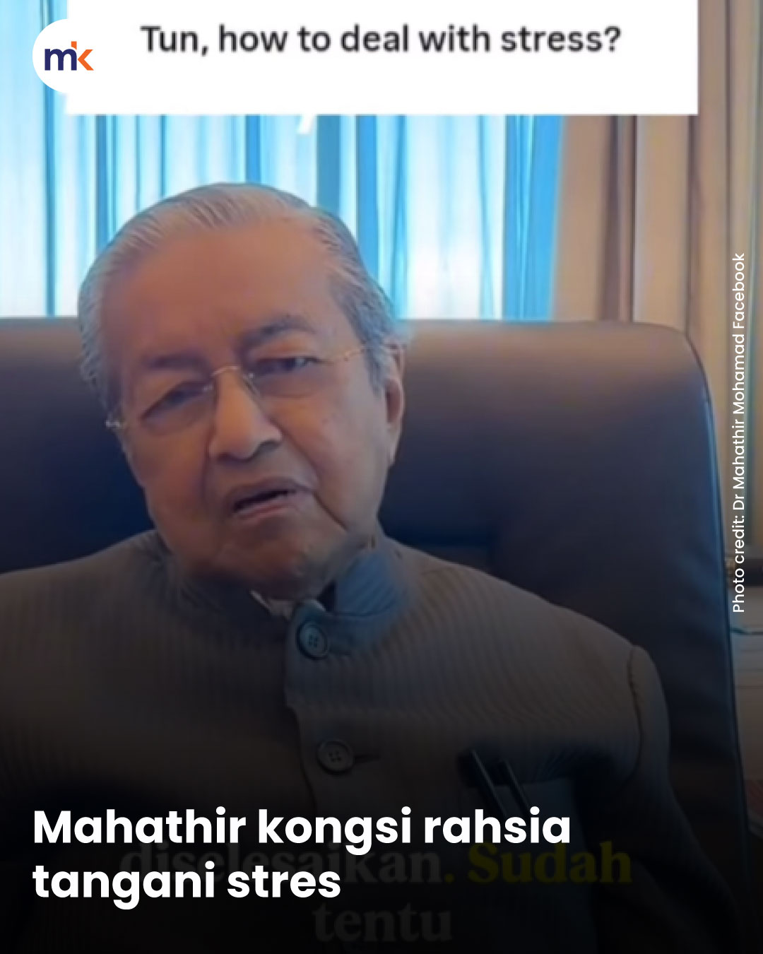 Mahathir kongsi rahsia tangani stres