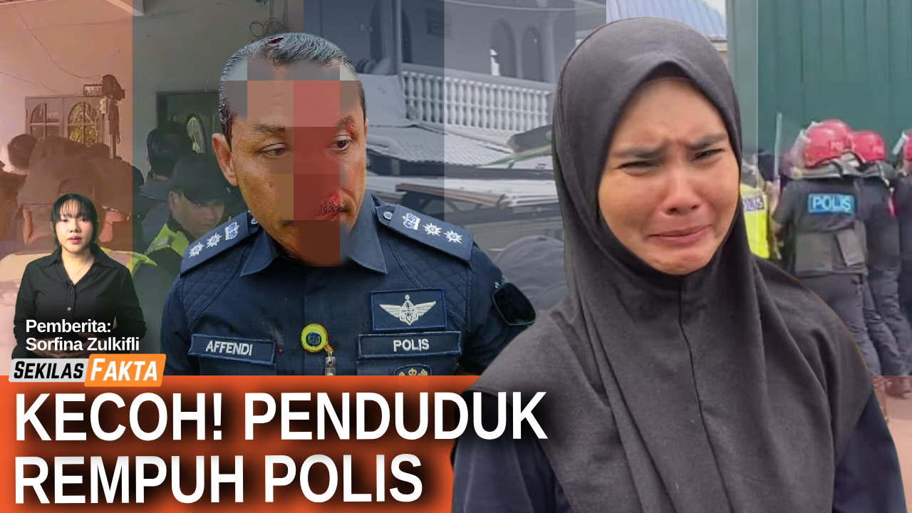 Pengusiran Kg Sg Baru kecoh! - Ketua polis cedera, Penduduk hilang rumah, PM bersuara |SEKILAS FAKTA
