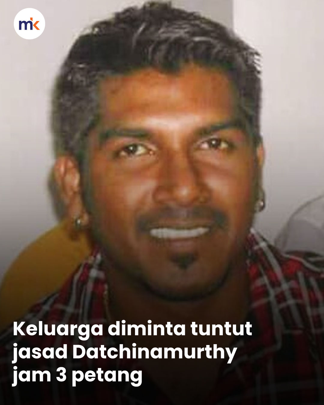 Keluarga diminta tuntut jasad Datchinamurthy jam 3 petang