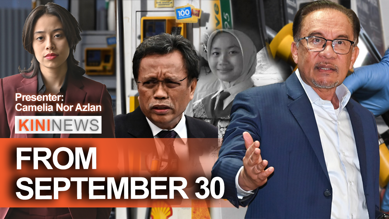 #KiniNews: RON95 subsidy for M'sians from Sept 30 - PM; AGC looks into Shafie's remarks on Zara case