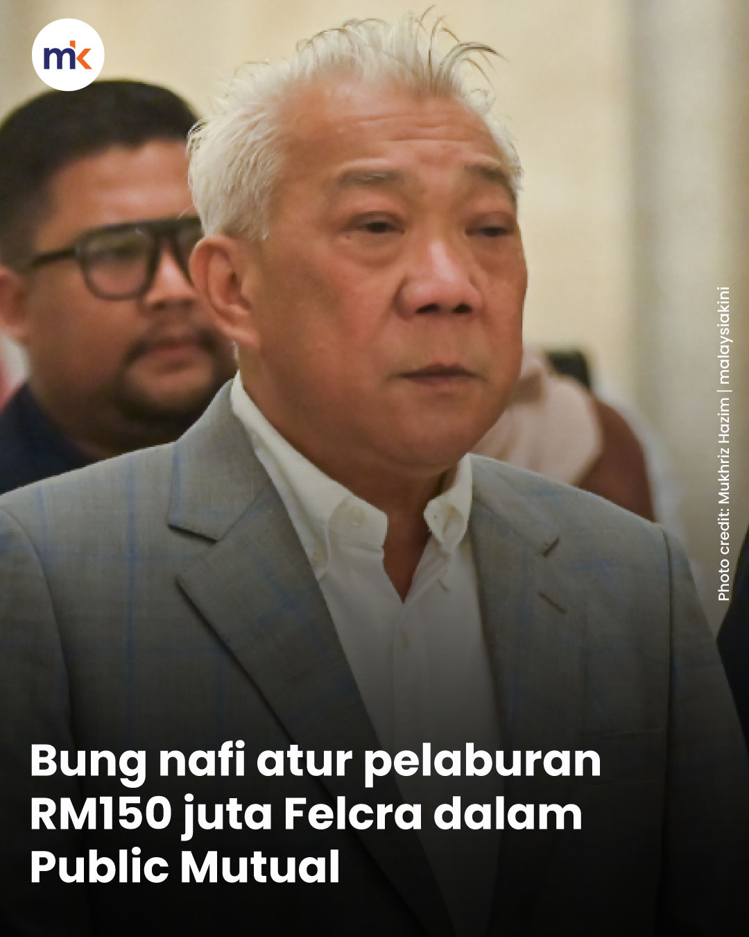 Bung nafi atur pelaburan RM150 juta Felcra dalam Public Mutual