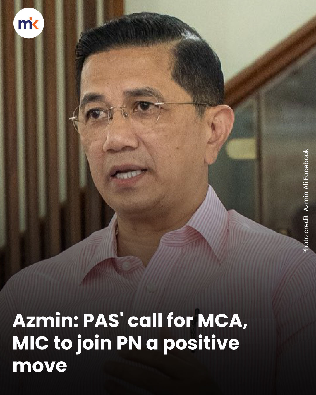 Azmin: PAS' call for MCA, MIC to join PN a positive move