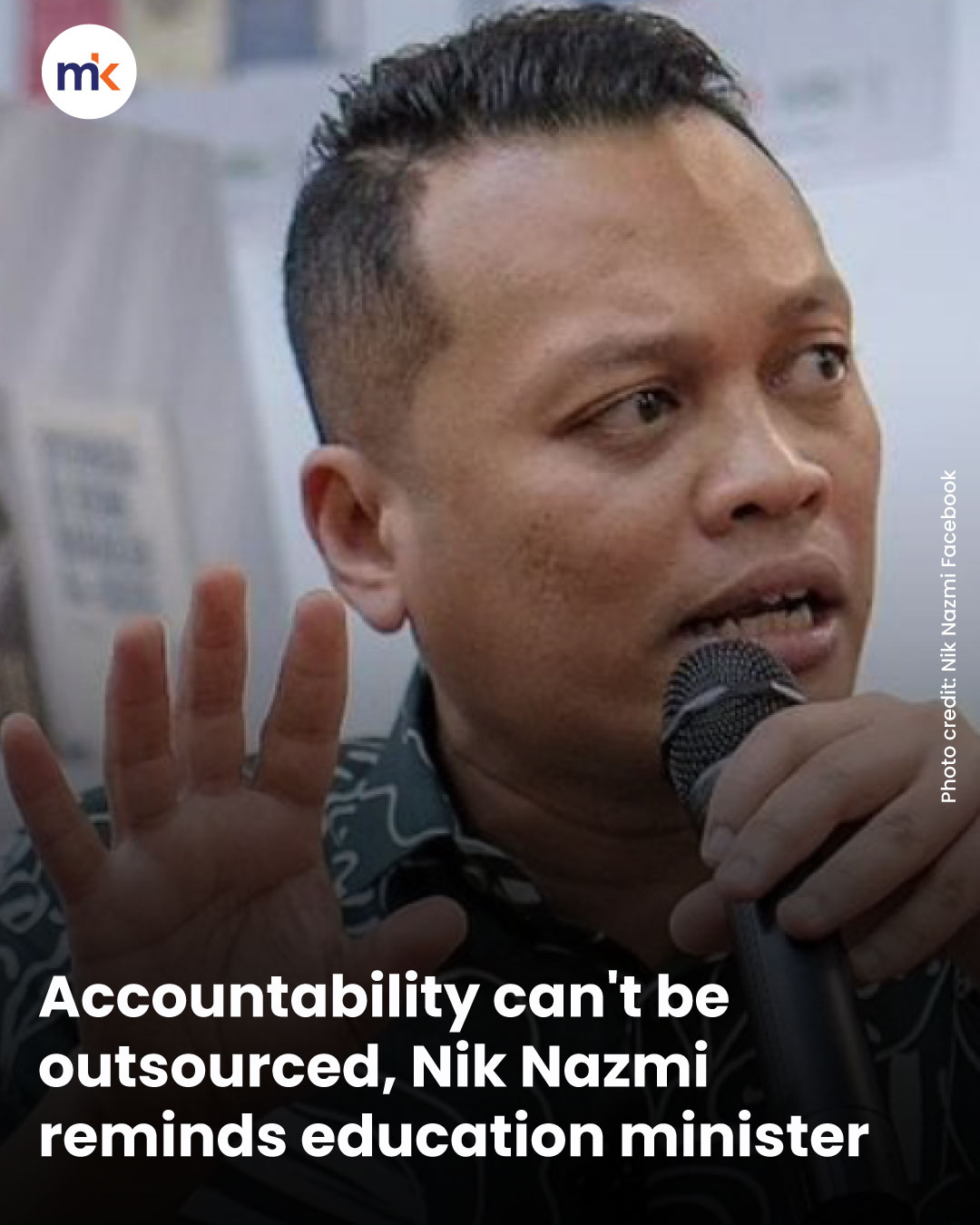 Accountability can't be outsourced, Nik Nazmi reminds education minister