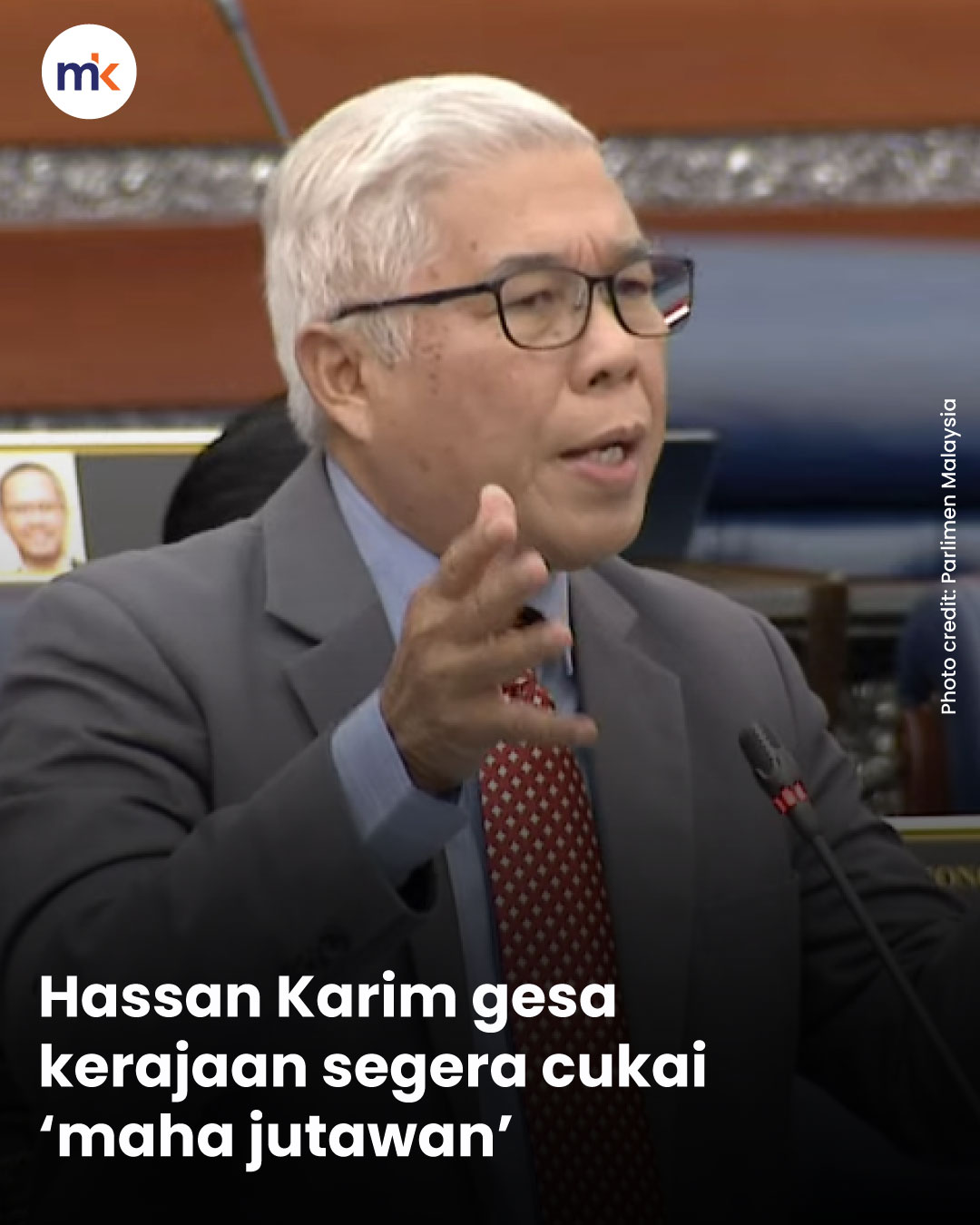 Hassan Karim gesa kerajaan segera cukai ‘maha jutawan’