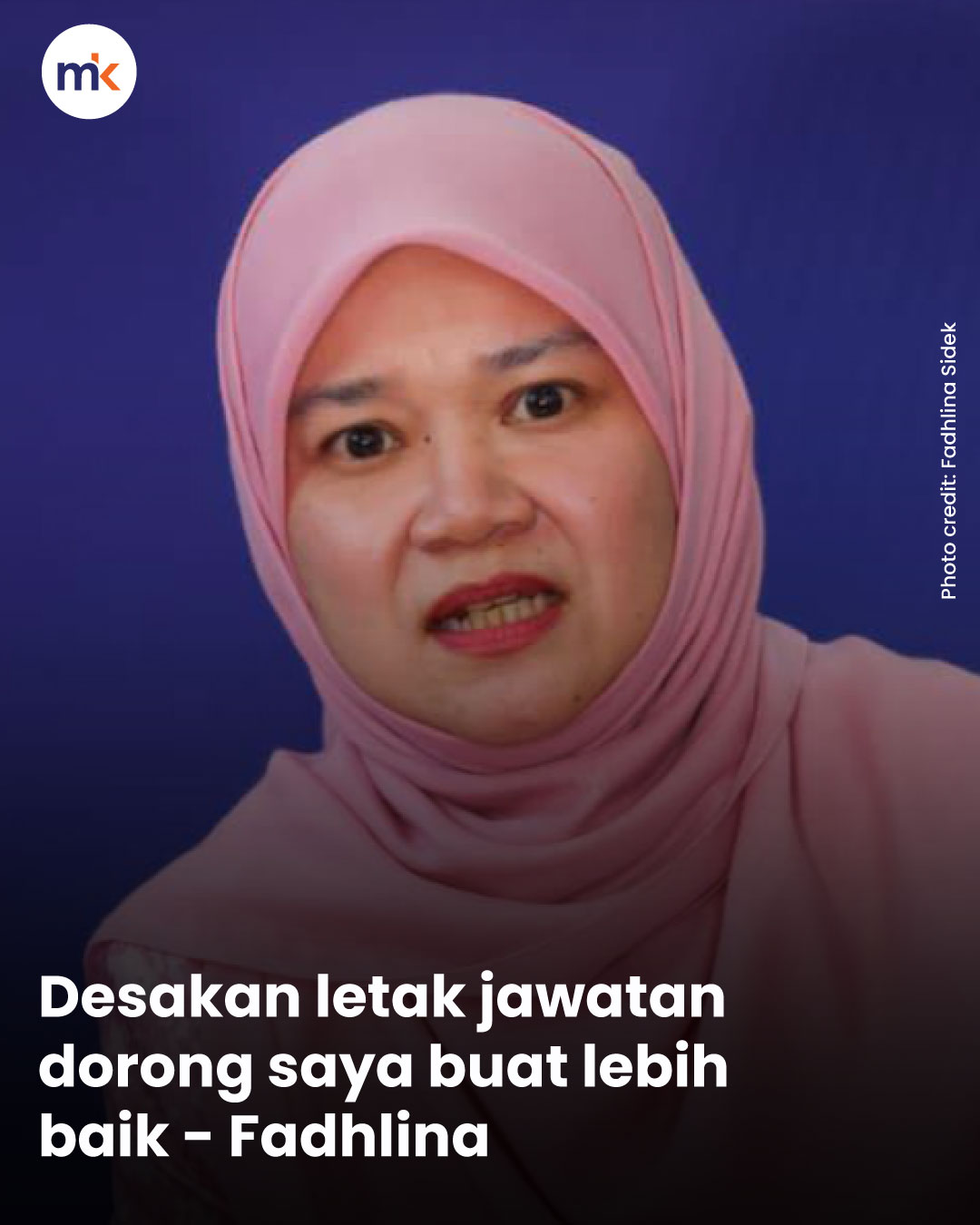Desakan letak jawatan dorong saya buat lebih baik - Fadhlina