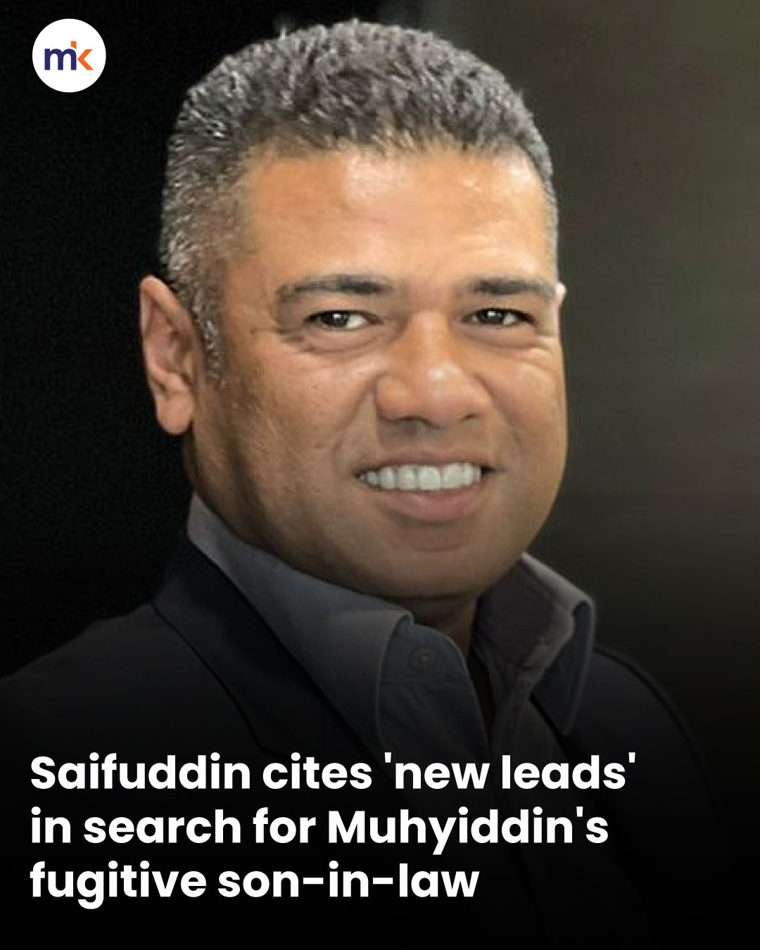 Saifuddin cites 'new leads' in search for Muhyiddin's fugitive son-in-law