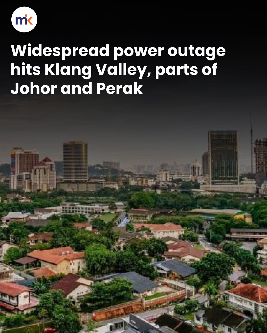 Widespread power outage hits Klang Valley, parts of Johor and Perak