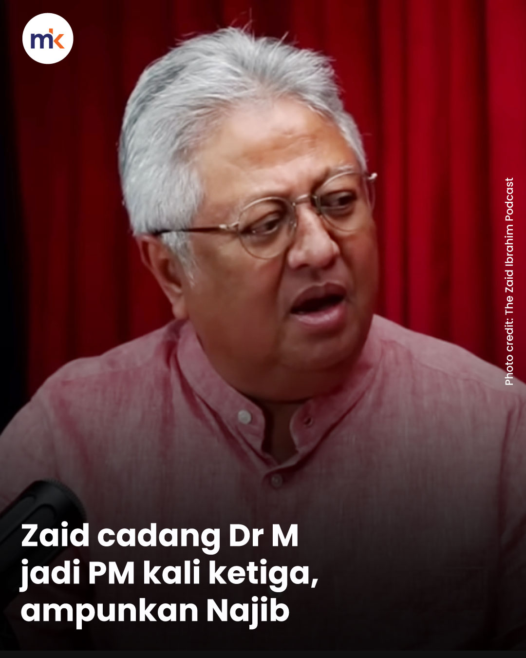 Zaid cadang Dr M jadi PM kali ketiga, ampunkan Najib