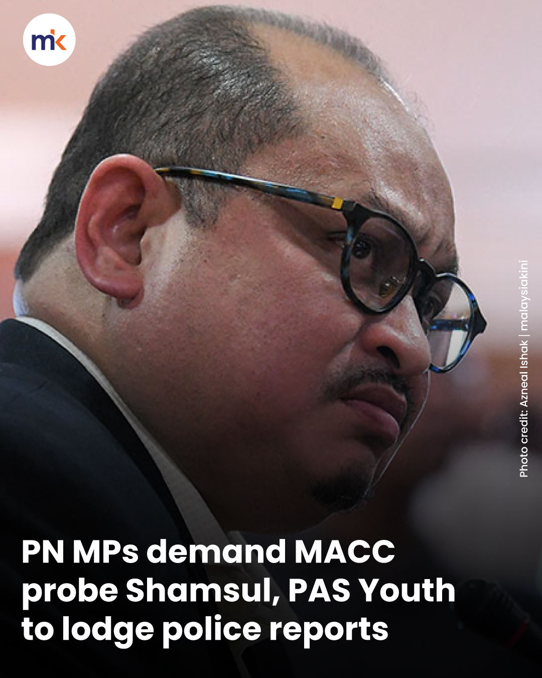 PN MPs demand MACC probe Shamsul, PAS Youth to lodge police reports
