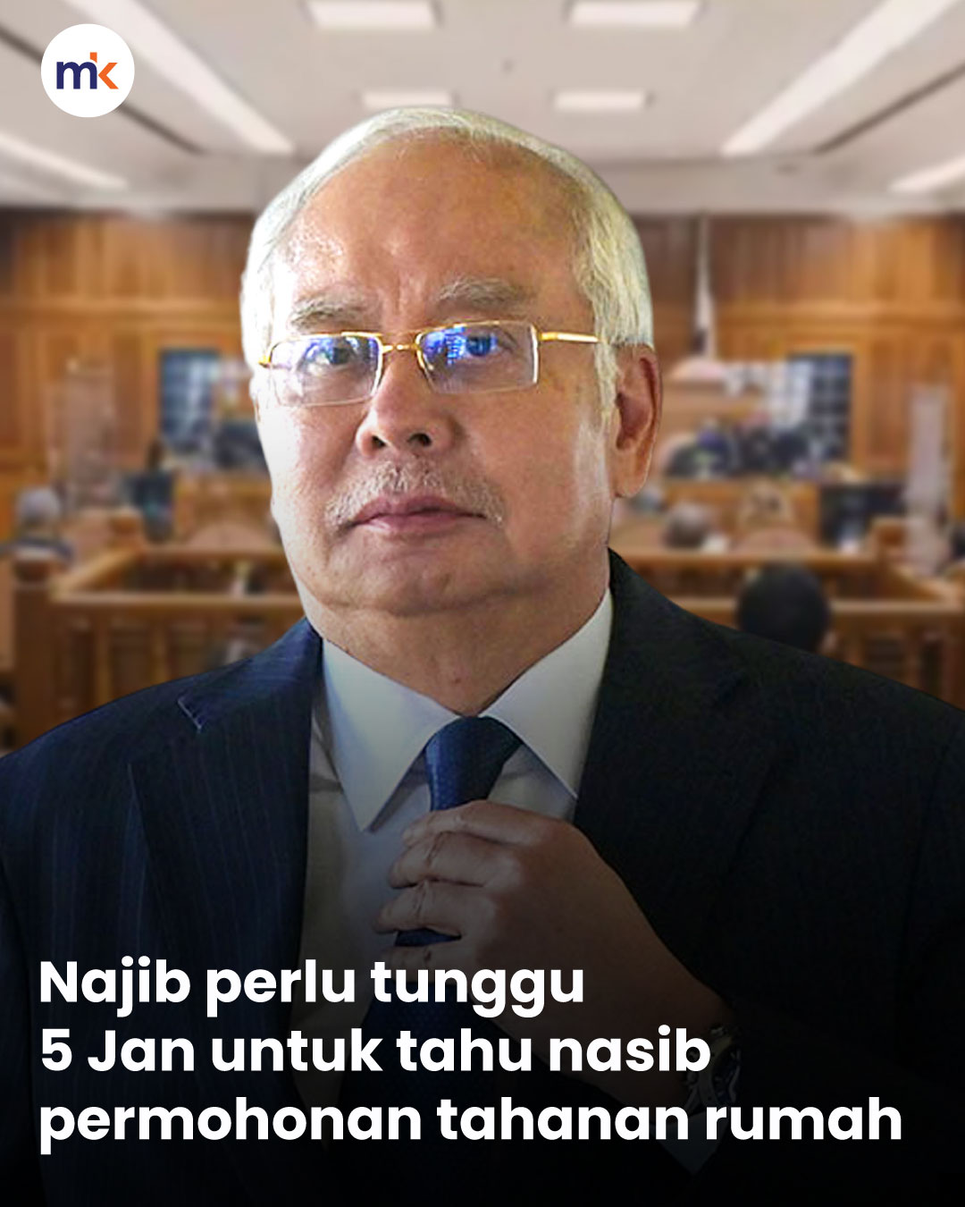 Najib perlu tunggu 5 Jan untuk tahu nasib permohonan tahanan rumah