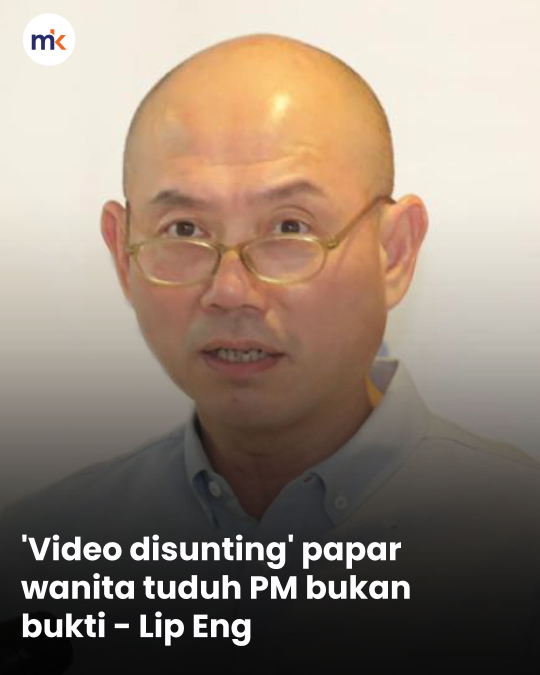 'Video disunting' papar wanita tuduh PM bukan bukti - Lip Eng
