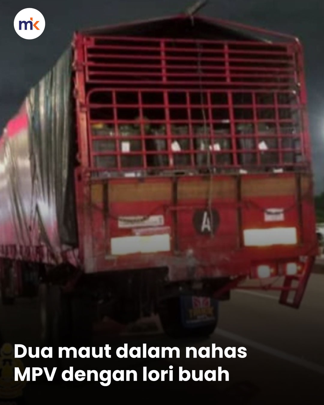 Dua maut dalam nahas MPV dengan lori buah