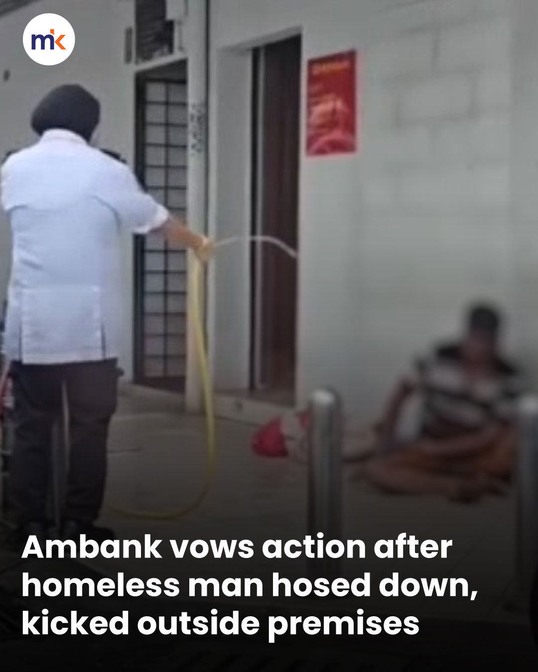 Ambank vows action after homeless man hosed down, kicked outside premises