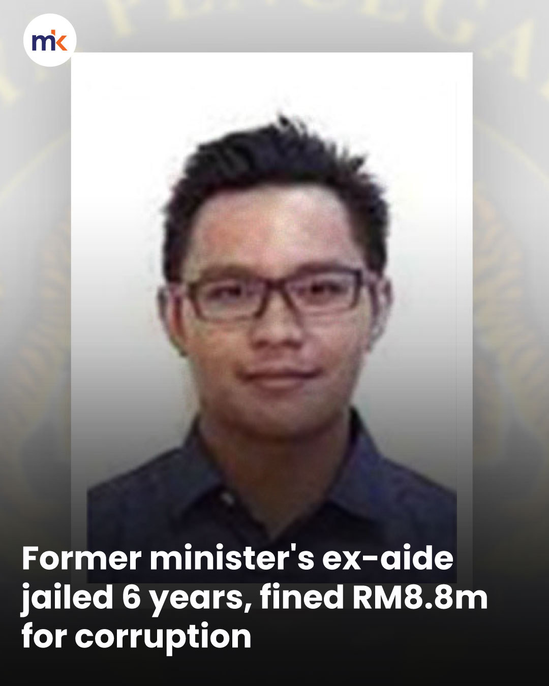 Former minister's ex-aide jailed 6 years, fined RM8.8m for corruption