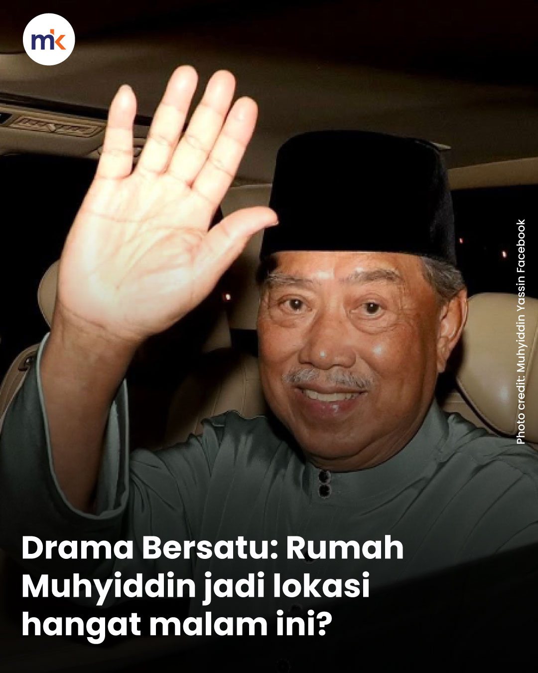 Drama Bersatu: Rumah Muhyiddin jadi lokasi hangat malam ini?