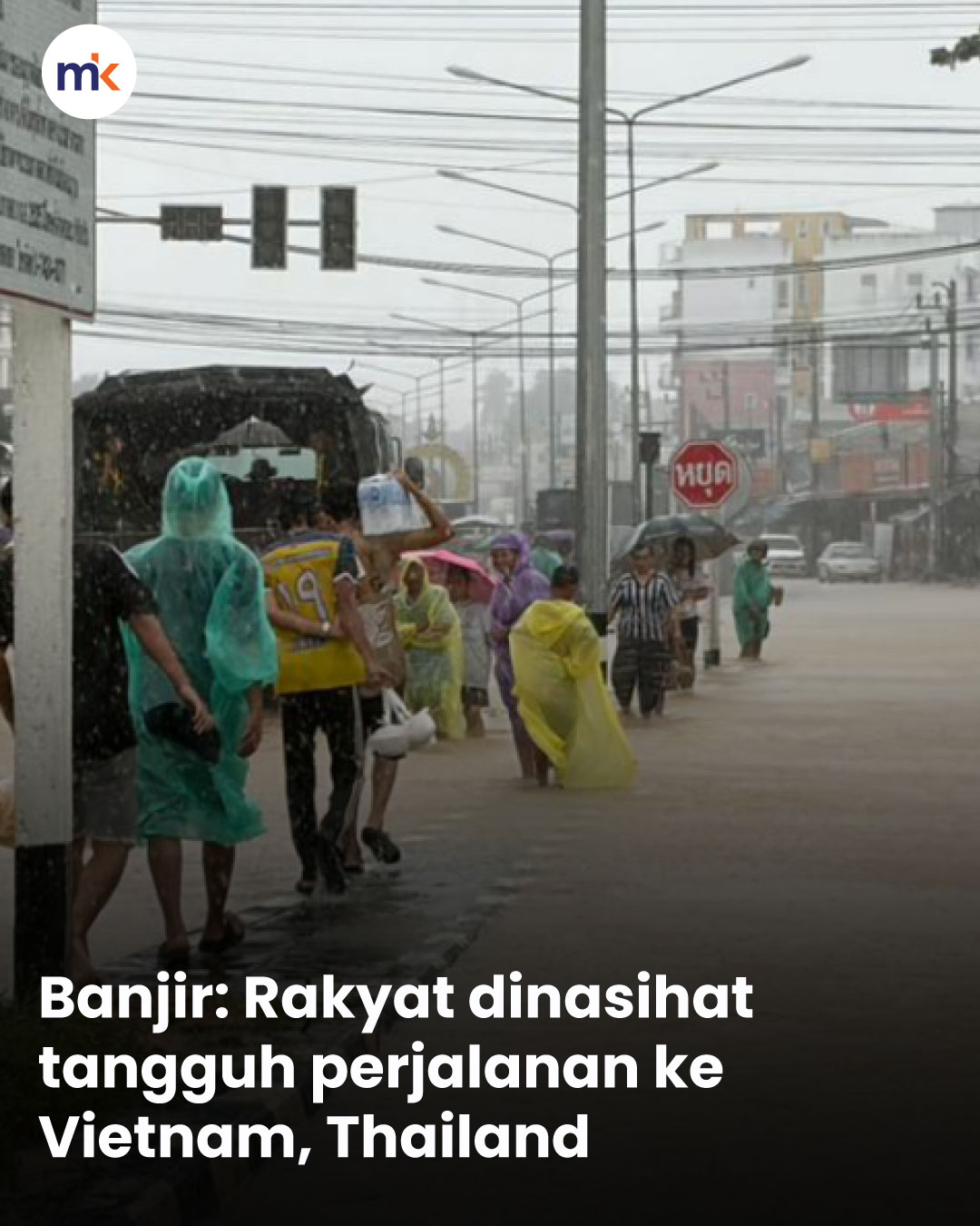 Banjir: Rakyat dinasihat tangguh perjalanan ke Vietnam, Thailand