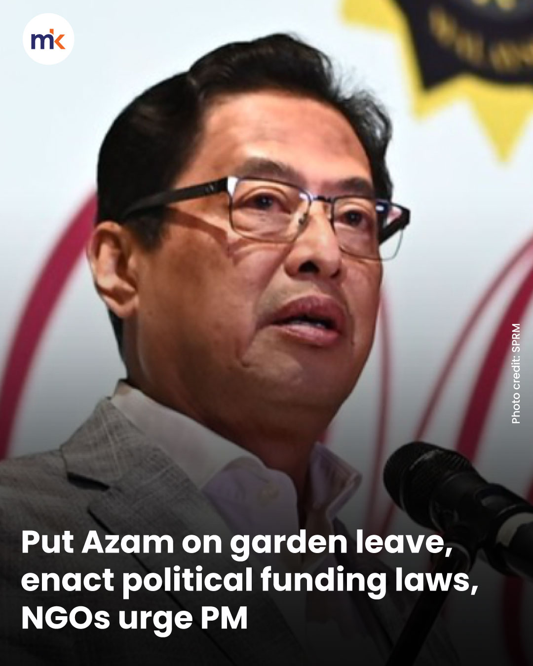 Put Azam on garden leave, enact political funding laws, NGOs urge PM