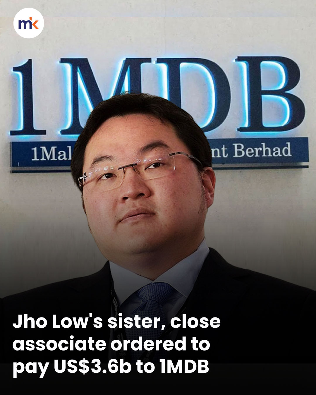 Jho Low's sister, close associate ordered to pay US$3.6b to 1MDB