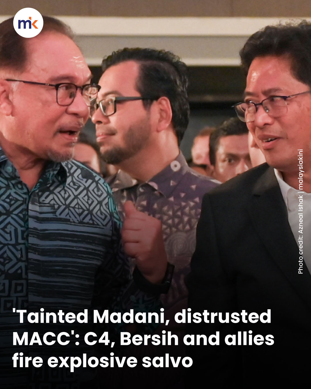 'Tainted Madani, distrusted MACC': C4, Bersih and allies fire explosive salvo