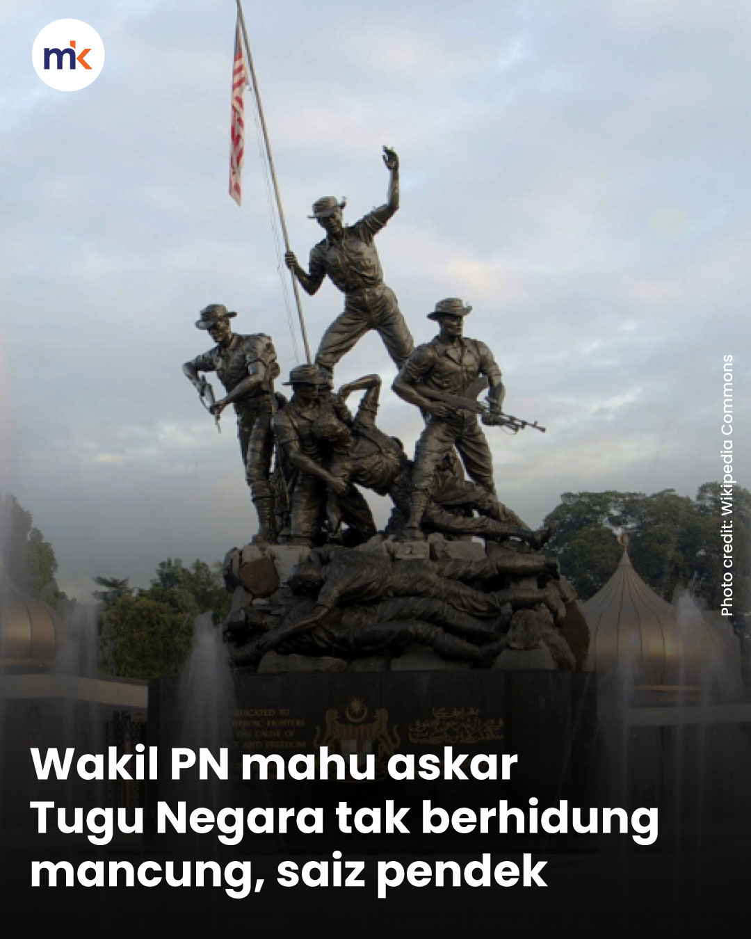 Wakil PN mahu askar Tugu Negara tak berhidung mancung, saiz pendek